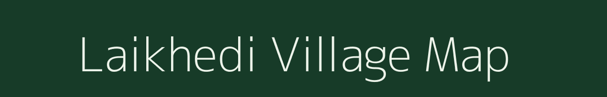 Laikhedi village map in Madhya Pradesh