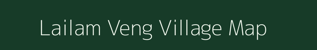 Lailam Veng village map in Manipur