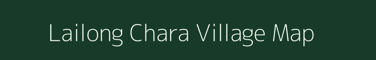 Lailong Chara village map in Assam