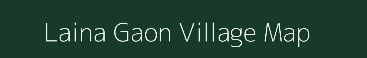 Laina Gaon village map in Assam