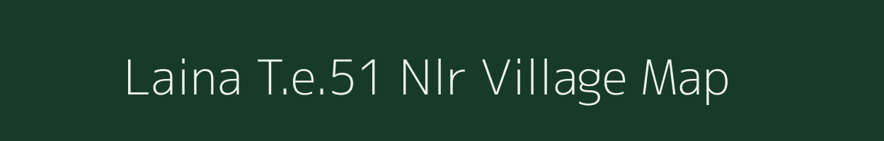 Laina T.e.51 Nlr village map in Assam