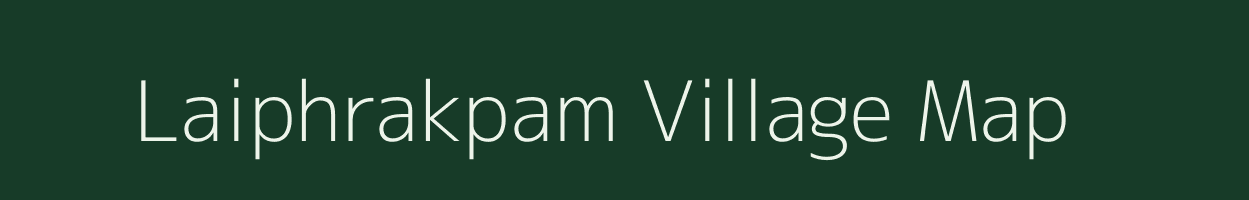 Laiphrakpam village map in Manipur