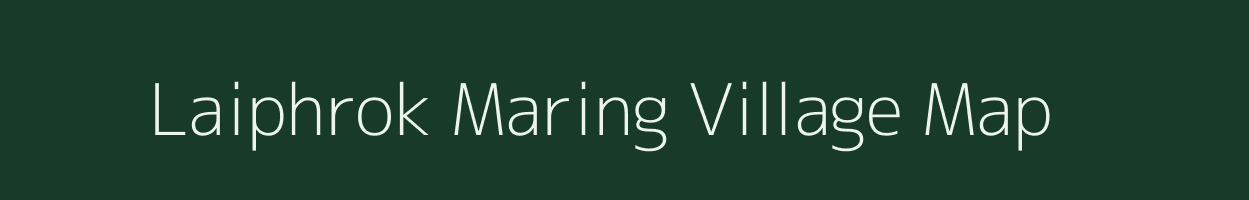 Laiphrok Maring village map in Manipur