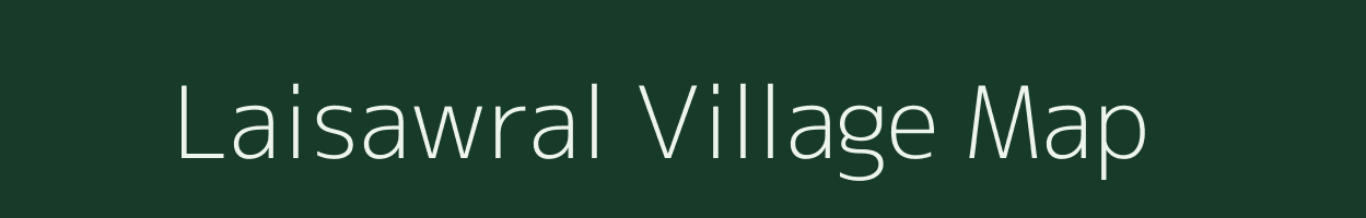 Laisawral village map in Mizoram