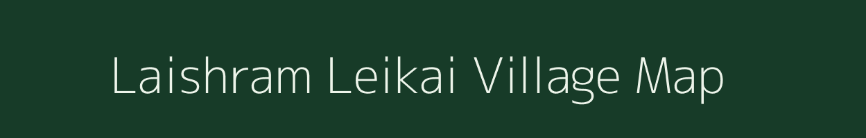 Laishram Leikai village map in Manipur