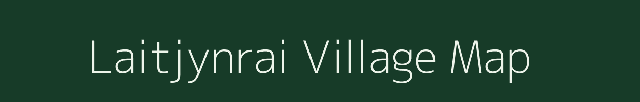 Laitjynrai village map in Meghalaya