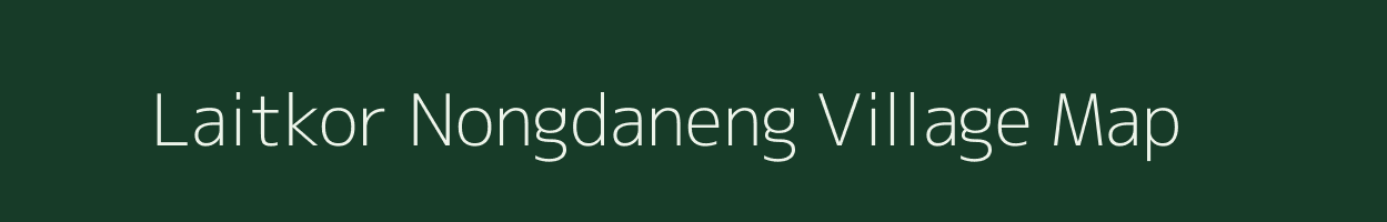 Laitkor Nongdaneng village map in Meghalaya