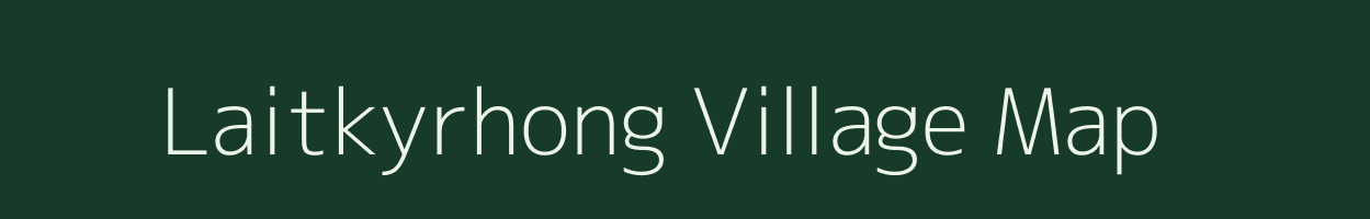 Laitkyrhong village map in Meghalaya