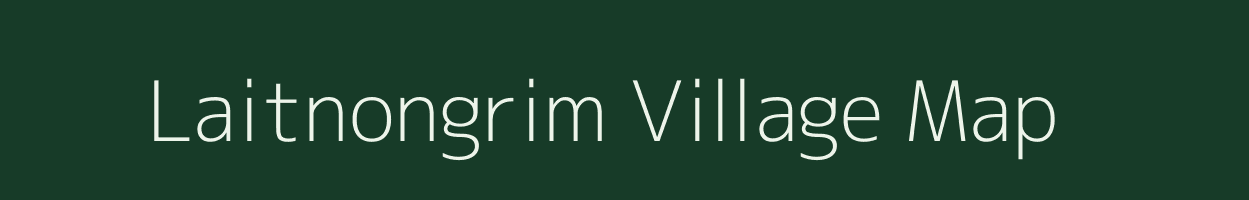 Laitnongrim village map in Meghalaya