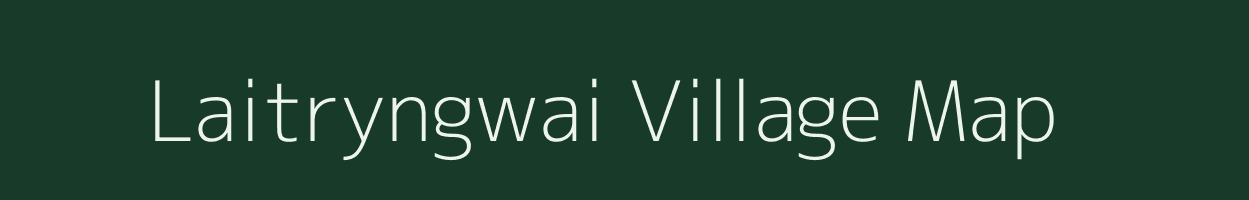 Laitryngwai village map in Meghalaya