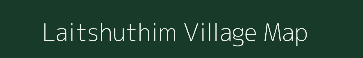 Laitshuthim village map in Meghalaya