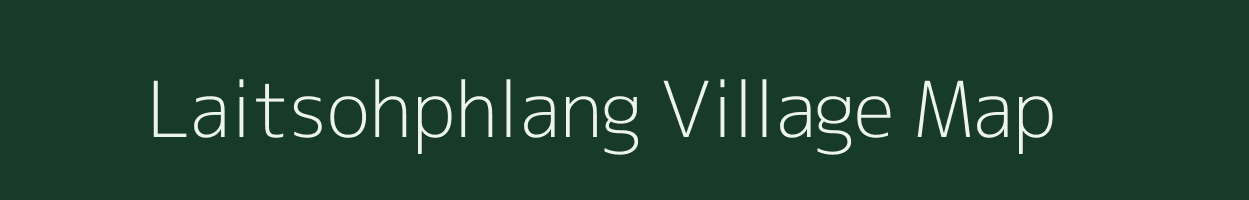 Laitsohphlang village map in Meghalaya