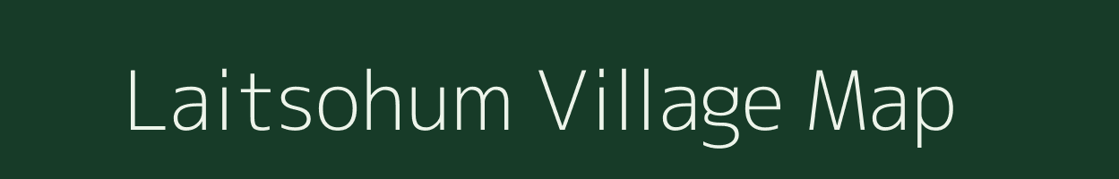 Laitsohum village map in Meghalaya