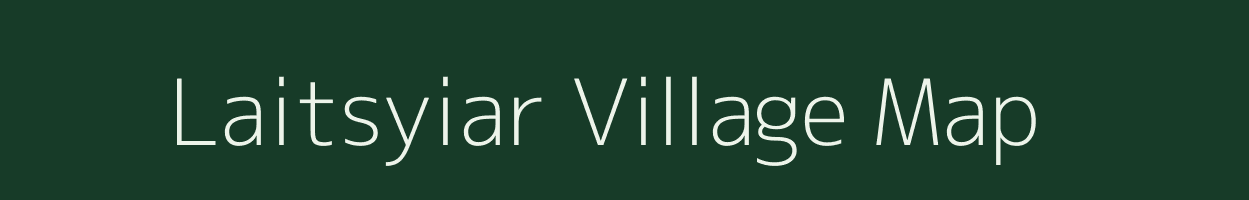 Laitsyiar village map in Meghalaya
