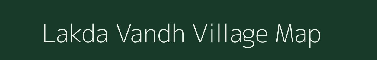 Lakda Vandh village map in Gujarat