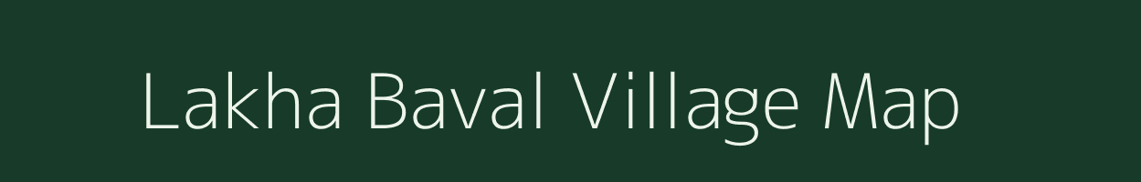 Lakha Baval village map in Gujarat