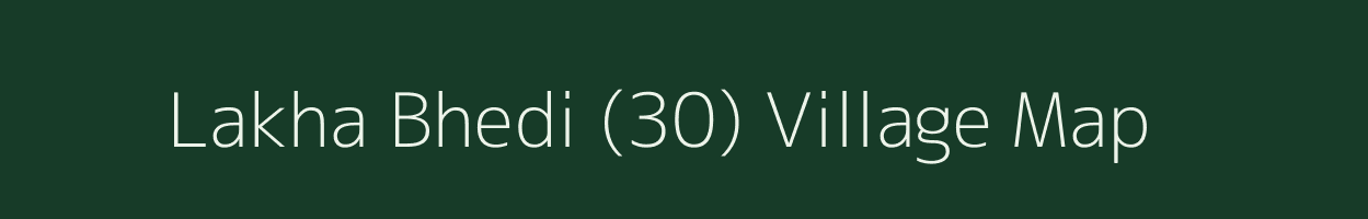 Lakha Bhedi (30) village map in Punjab