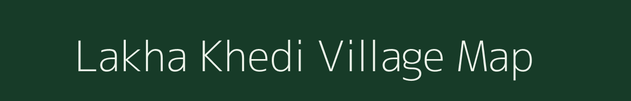 Lakha Khedi village map in Madhya Pradesh