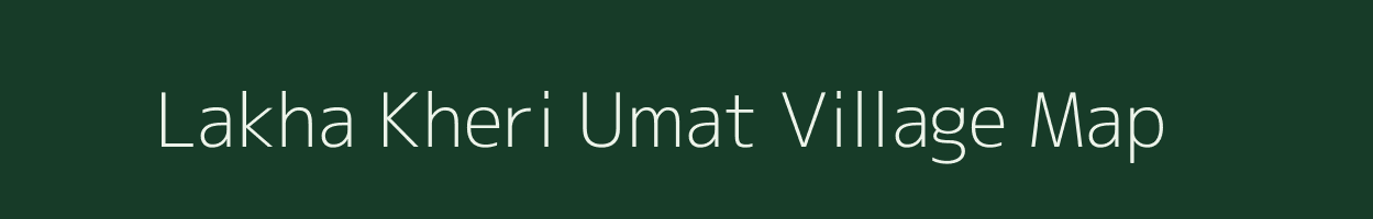 Lakha Kheri Umat village map in Rajasthan