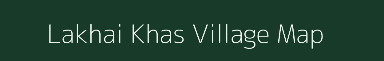 Lakhai Khas village map in Uttar Pradesh