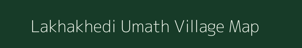 Lakhakhedi Umath village map in Madhya Pradesh
