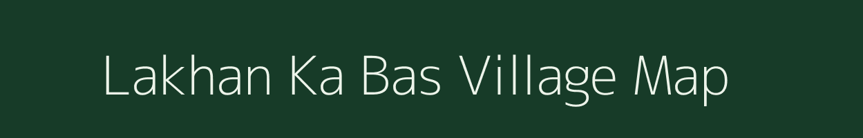 Lakhan Ka Bas village map in Rajasthan