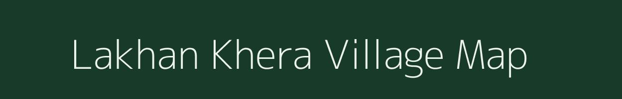 Lakhan Khera village map in Uttar Pradesh