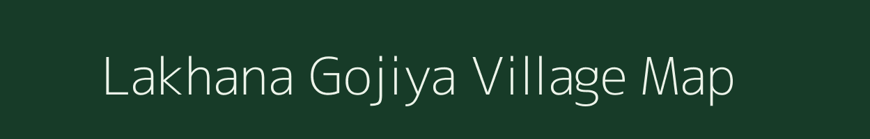 Lakhana Gojiya village map in Gujarat
