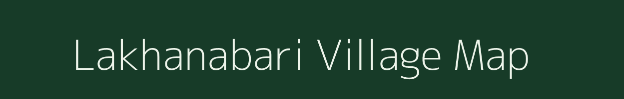 Lakhanabari village map in Assam