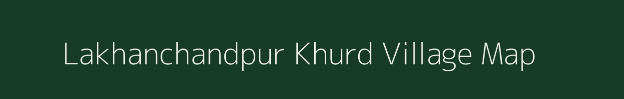 Lakhanchandpur Khurd village map in Uttar Pradesh