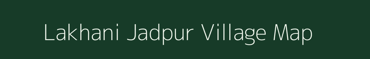 Lakhani Jadpur village map in Uttar Pradesh