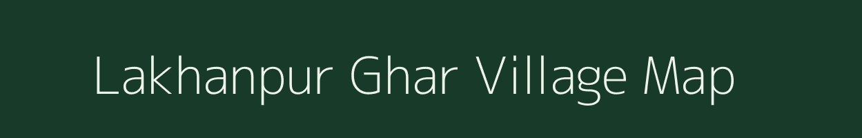 Lakhanpur Ghar village map in Uttar Pradesh
