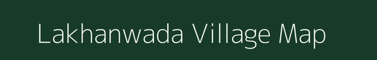 Lakhanwada village map in Madhya Pradesh