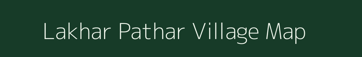 Lakhar Pathar village map in Assam