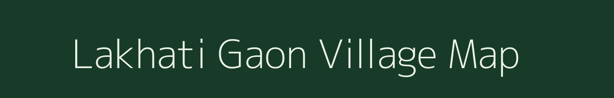 Lakhati Gaon village map in Uttarakhand