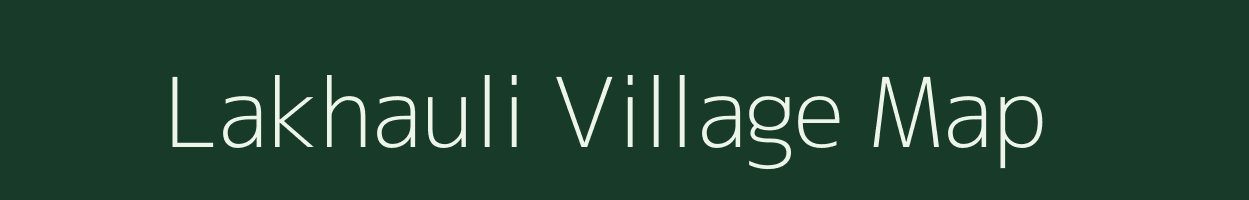 Lakhauli village map in Uttar Pradesh