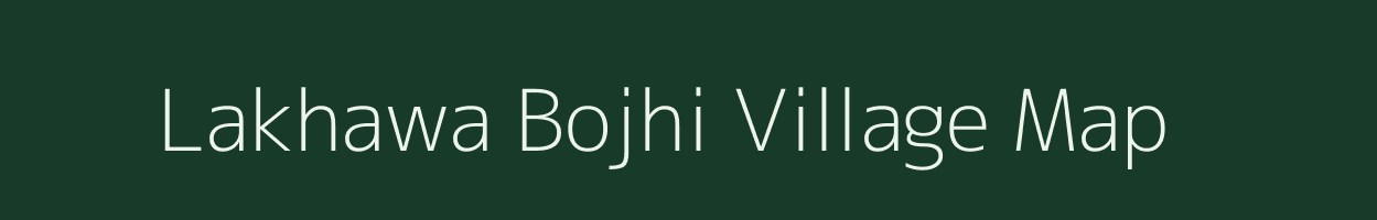 Lakhawa Bojhi village map in Uttar Pradesh