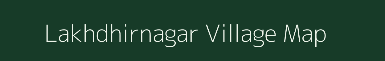 Lakhdhirnagar village map in Gujarat