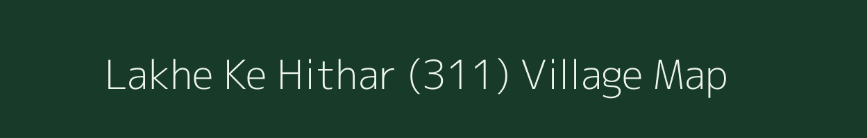 Lakhe Ke Hithar (311) village map in Punjab