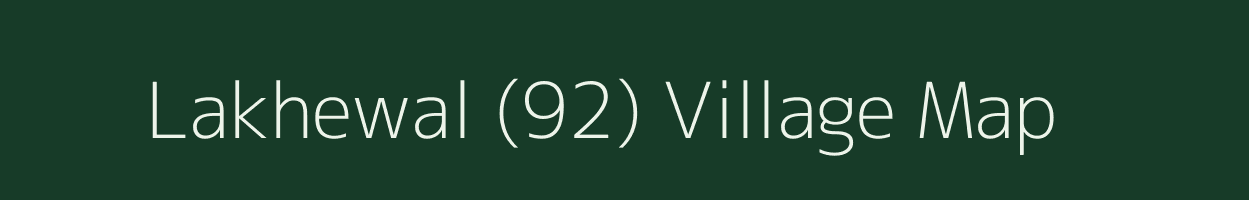 Lakhewal (92) village map in Punjab