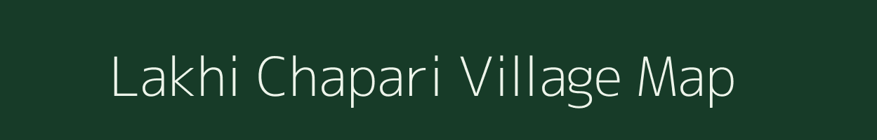 Lakhi Chapari village map in Assam