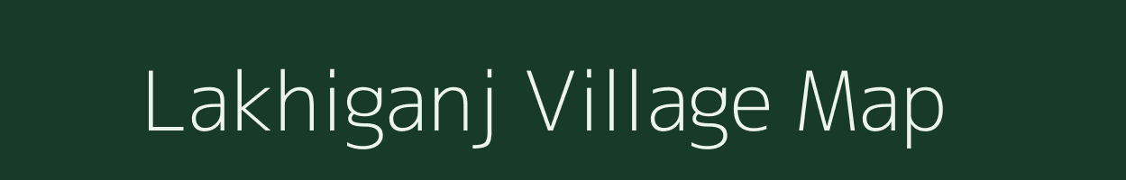 Lakhiganj village map in Assam