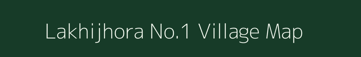 Lakhijhora No.1 village map in Assam