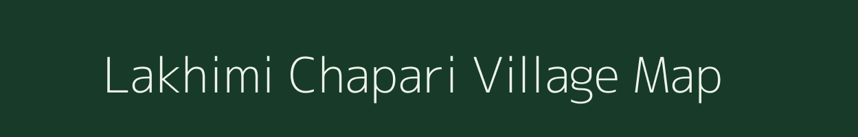 Lakhimi Chapari village map in Assam