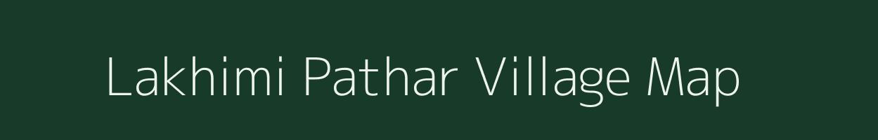 Lakhimi Pathar village map in Assam