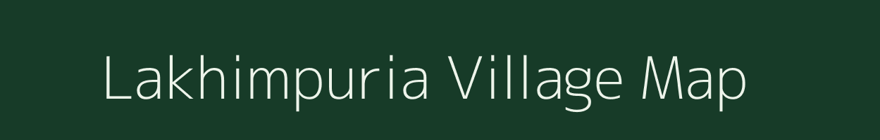 Lakhimpuria village map in Assam