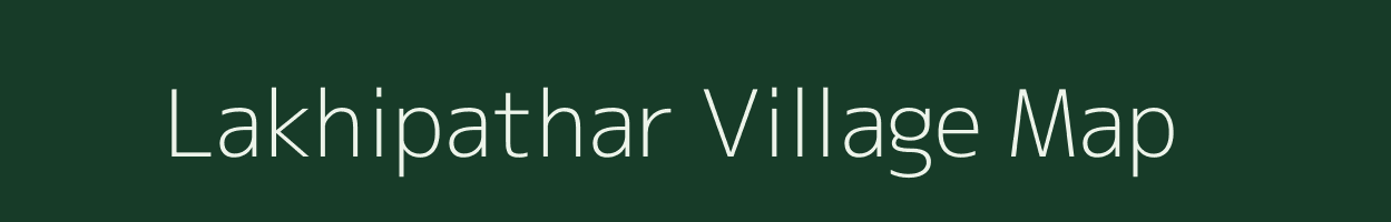 Lakhipathar village map in Assam