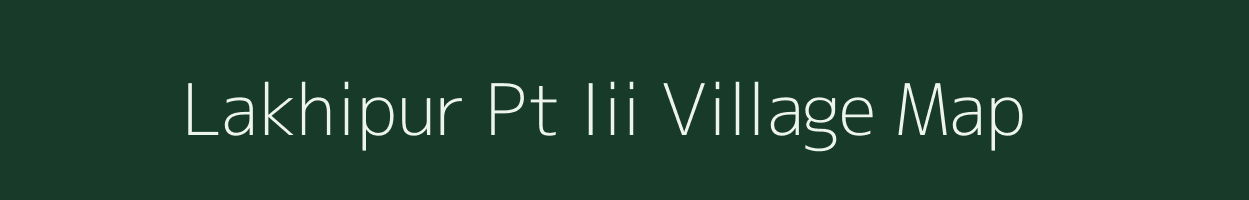 Lakhipur Pt Iii village map in Assam