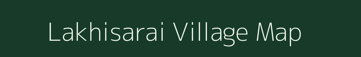 Lakhisarai village map in Bihar