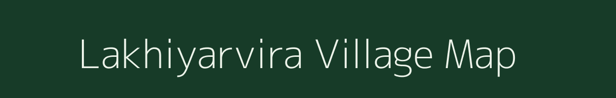 Lakhiyarvira village map in Gujarat